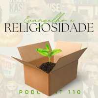 Evangelho e Religiosidade | Podcrent 110