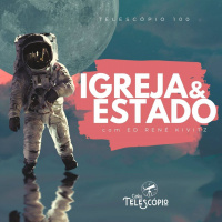 Igreja  Estado | Telescópio 100 (com Ed René Kivitz)