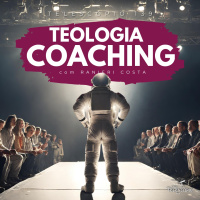 Teologia Coaching | Telescópio 139 (com Ranieri Costa)
