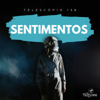 Sentimentos | Telescópio 138