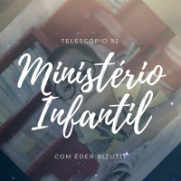Ministério Infantil | Telescópio 92