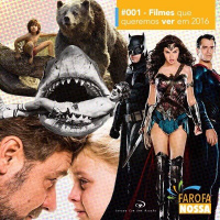 Farofa Nossa #001 - Filmes que queremos ver em 2016