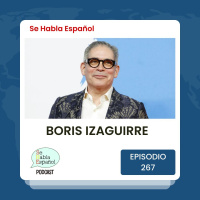 Episodio 267: Boris Izaguirre
