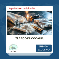 Español con noticias 78: Tráfico de cocaína - Episodio exclusivo para mecenas