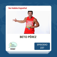 Se Habla Español 237: Beto Pérez
