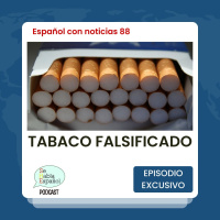 Español con noticias 88: Tabaco falsificado - Episodio exclusivo para mecenas