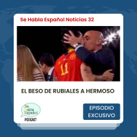 Noticias 32: El beso de Rubiales a Hermoso - Episodio exclusivo para mecenas