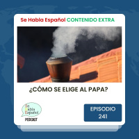 Episodio 241 Extra: ¿Cómo se elige al Papa? - Episodio exclusivo para mecenas