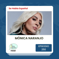 Episodio 250: Mónica Naranjo