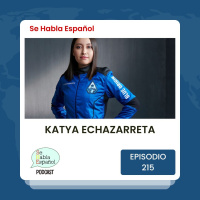 Se Habla Español 215: Katya Echazarreta