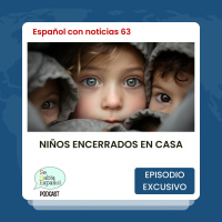 Español con noticias 63: Niños encerrados en casa - Episodio exclusivo para mecenas