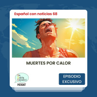 Español con noticias 68: Muertes por calor - Episodio exclusivo para mecenas