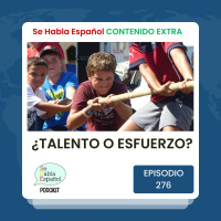 Episodio 276 Extra: ¿Talento o esfuerzo? - Episodio exclusivo para mecenas