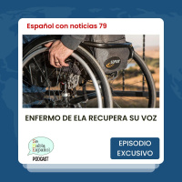 Aprende español con noticias 79: Enfermo de ELA recupera su voz - Episodio exclusivo para mecenas