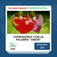 Episodio 259 Extra: Expresiones con la palabra AMOR - Episodio exclusivo para mecenas