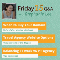 When to Buy Your Domain, Travel Agency Website Options, Balancing FT Work with PT Agency