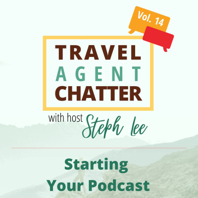 Travel Agent Chatter | Starting And Growing Your Travel Agency