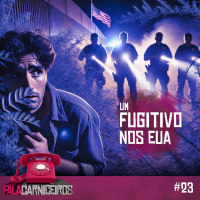 Fala Carniceiros #23 › Um FUGITIVO nos EUA