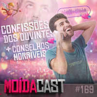 #169 CONFISSÕES DOS OUVINTES E CONSELHOS HORRÍVEIS