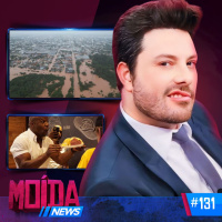 MoídaNews #131› SAIBA ONDE DOAR PARA AS VÍTIMAS NO RS/ Gentili POLEMIZA ao fazer piada