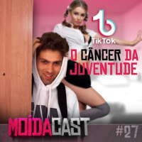 #27 O TIKTOK É O CÂNCER DA JUVENTUDE?