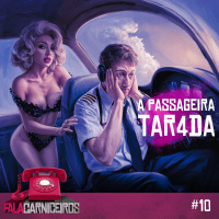 Fala Carniceiros #10 › A PASSAGEIRA TAR4DA
