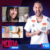 MOÍDANEWS #165 › NEYMAR DE VOLTA AO SANTOS/ BEIÇOLA DO PR1V4CY GRÁVIDA!!