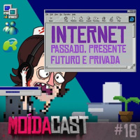 #16 INTERNET DO PASSADO, PRESENTE, FUTURO E... PRIVADA