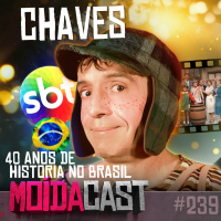 #239 CHAVES: 40 ANOS de HISTORIA no BRASIL (Ft. Gabriel Fanart )