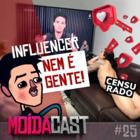 #25 INFLUENCER NEM É GENTE!