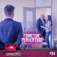Fala Carniceiros #24 › O DIRETOR PERVERTIDO