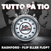 Tutto på tio – Rashford: Flipp eller flopp?