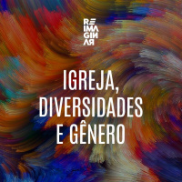 #Reimaginar2016 - Painel Igreja, Diversidades e Gênero