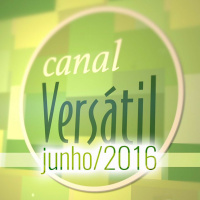 CANAL VERSÁTIL - JUNHO/2016