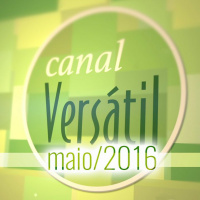 CANAL VERSÁTIL - MAIO/2016