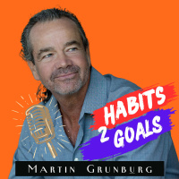 Habits 2 Goals: The Habit Factor® Podcast With Martin Grunburg | Goal Achievement, Productivity  Success Simplified