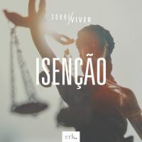 Sobre Viver #299 - Isenção / Ed René Kivitz