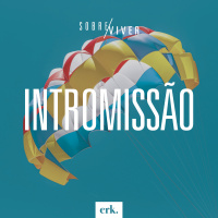 Sobre Viver #320 - Intromissão / Ed René Kivitz