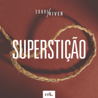 Sobre Viver #351 - Superstição / Ed René Kivitz
