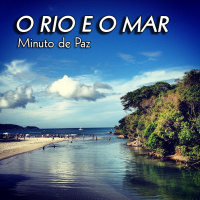O RIO E O MAR - Minuto de Paz