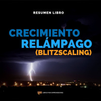 Crecimiento Relámpago. Blitzscaling - #146 - Un Resumen de Libros para Emprendedores