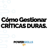 Cómo gestionar una crítica pública dura - PowerSkills con Luis Ramos