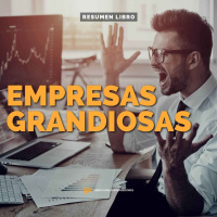 Empresas Grandiosas - Un Resumen de Libros para Emprendedores