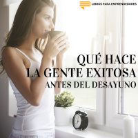 #060 - Qué Hace la Gente Exitosa Antes del Desayuno
