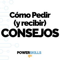 Cómo pedir consejo sin perder el criterio - PowerSkills con Luis Ramos