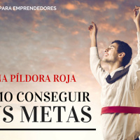 #UPR001 Una Píldora Roja : Cómo Conseguir Tus Metas