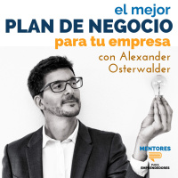 El Mejor Plan de Negocio para tu Empresa, con Alexander Osterwalder - MENTORES