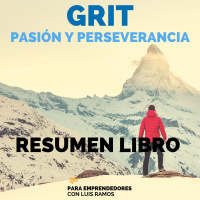 #105 GRIT, El Poder de la Pasión y la Perseverancia - Un Resumen de Libros para Emprendedores