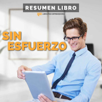 #265 Sin Esfuerzo, de Greg McKeown - Un Resumen de Libros para Emprendedores