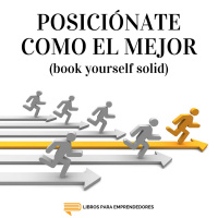 #074 - Posiciónate Como el Mejor (Book Yourself Solid)